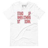 Stand Up When Others Sit Down Unisex t-shirt