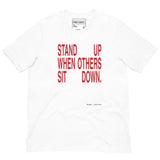 Stand Up When Others Sit Down Unisex t-shirt